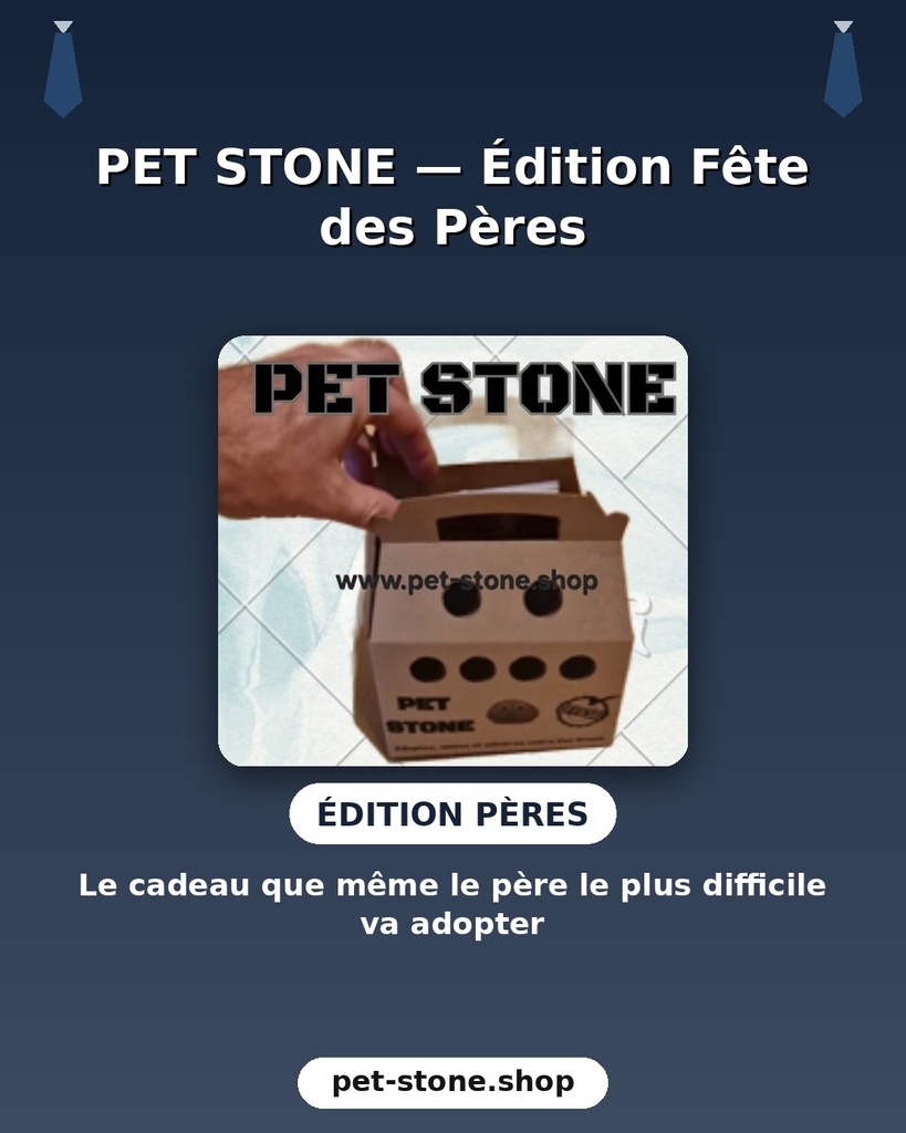 Pet Stone © : Édition Fête des Pères